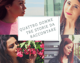 Quattro donne, tre storie da raccontare